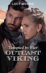 Tempted By Her Outcast Viking (Shieldmaiden Sisters, Book 2) (Mills & Boon Historical)
