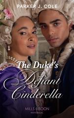 The Duke's Defiant Cinderella (Mills & Boon Historical)