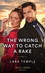 The Wrong Way To Catch A Rake (Mills & Boon Historical)