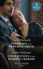 Forbidden To The Powerful Greek / Consequences Of Their Wedding Charade: Forbidden to the Powerful Greek (Cinderellas of Convenience) / Consequences of Their Wedding Charade (Mills & Boon Modern)