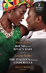 Bound By Her Rival's Baby / The Italian's Runaway Cinderella: Bound by Her Rival's Baby (Ghana's Most Eligible Billionaires) / The Italian's Runaway Cinderella (Mills & Boon Modern)