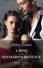 A Ring For The Spaniard's Revenge (Mills & Boon Modern)