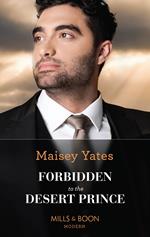 Forbidden To The Desert Prince (The Royal Desert Legacy, Book 1) (Mills & Boon Modern)