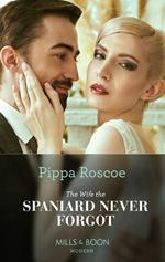 The Wife The Spaniard Never Forgot (Mills & Boon Modern)
