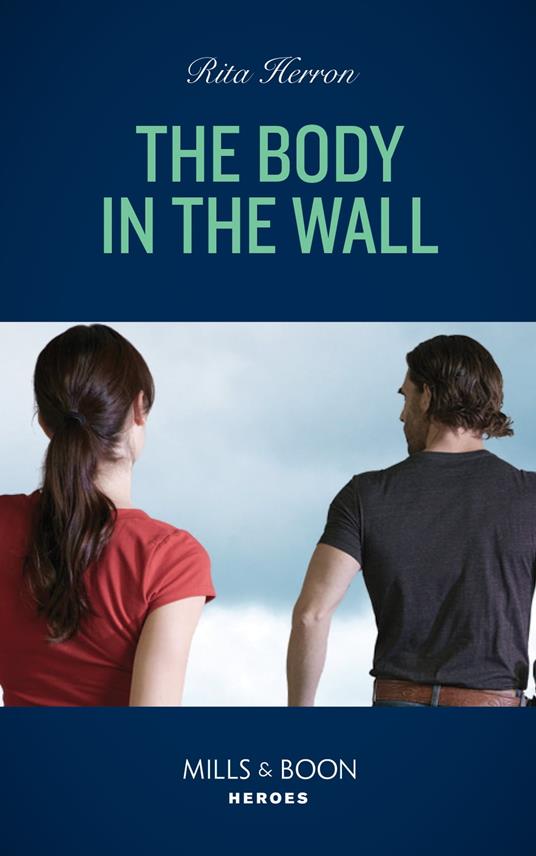 The Body In The Wall (A Badge of Courage Novel, Book 2) (Mills & Boon Heroes)