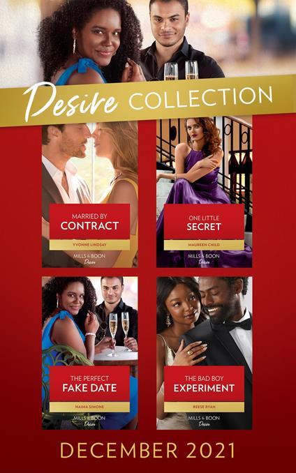 The Desire Collection December 2021: Married by Contract (Texas Cattleman's Club: Fathers and Sons) / One Little Secret / The Perfect Fake Date / The Bad Boy Experiment