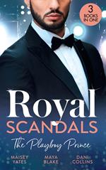 Royal Scandals: The Playboy Prince: Crowning His Convenient Princess (Once Upon a Seduction…) / Sheikh's Pregnant Cinderella / Sheikh's Princess of Convenience
