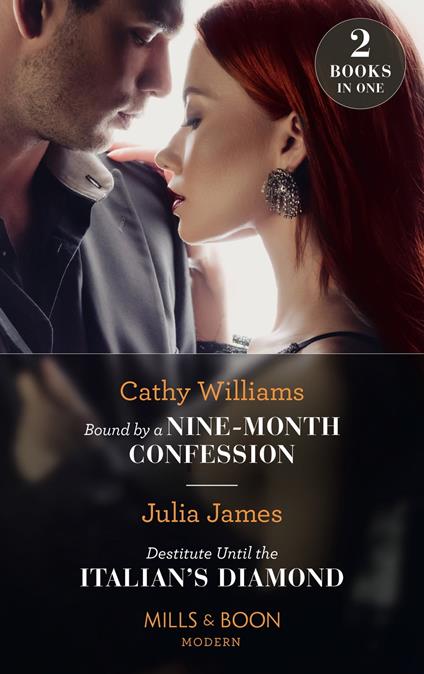 Bound By A Nine-Month Confession / Destitute Until The Italian's Diamond: Bound by a Nine-Month Confession / Destitute Until the Italian's Diamond (Mills & Boon Modern)