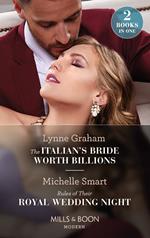The Italian's Bride Worth Billions / Rules Of Their Royal Wedding Night: The Italian's Bride Worth Billions / Rules of Their Royal Wedding Night (Scandalous Royal Weddings) (Mills & Boon Modern)
