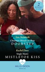 Christmas Miracle On Their Doorstep / Single Mum's Mistletoe Kiss: Christmas Miracle on Their Doorstep (Carey Cove Midwives) / Single Mum's Mistletoe Kiss (Carey Cove Midwives) (Mills & Boon Medical)
