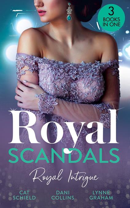 Royal Scandals: Royal Intrigue: Secret Child, Royal Scandal (The Sherdana Royals) / Prince's Son of Scandal / Indian Prince's Hidden Son