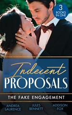 Indecent Proposals: The Fake Engagement: One Week with the Best Man (Brides and Belles) / From Friend to Fake Fiancé / Colton's Deadly Engagement