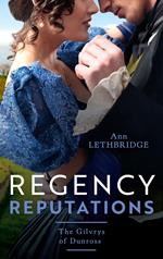 Regency Reputations: The Gilvrys Of Dunross: Her Highland Protector (The Gilvrys of Dunross) / Falling for the Highland Rogue