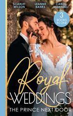 Royal Weddings: The Prince Next Door: The Doctor and the Princess / The Doctor Takes a Princess / Their Secret Royal Baby