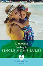Breaking The Single Mum's Rules (Gulf Harbour ER, Book 2) (Mills & Boon Medical)