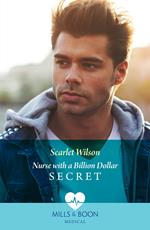 Nurse With A Billion Dollar Secret (California Nurses, Book 2) (Mills & Boon Medical)