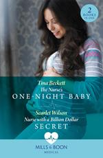 The Nurse's One-Night Baby / Nurse With A Billion Dollar Secret: The Nurse's One-Night Baby (California Nurses) / Nurse with a Billion Dollar Secret (California Nurses) (Mills & Boon Medical)