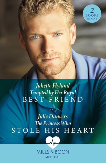 Tempted By Her Royal Best Friend / The Princess Who Stole His Heart: Tempted by Her Royal Best Friend / The Princess Who Stole His Heart (Mills & Boon Medical)