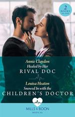 Healed By Her Rival Doc / Snowed In With The Children's Doctor – 2 Books in 1 (Mills & Boon Medical)