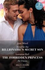 Hired For The Billionaire's Secret Son / The Forbidden Princess He Craves: Hired for the Billionaire's Secret Son / The Forbidden Princess He Craves (Mills & Boon Modern)