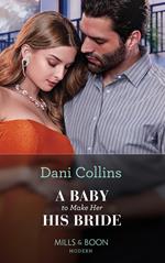 A Baby To Make Her His Bride (Four Weddings and a Baby, Book 4) (Mills & Boon Modern)