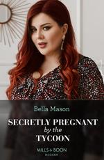 Secretly Pregnant By The Tycoon (Mills & Boon Modern)