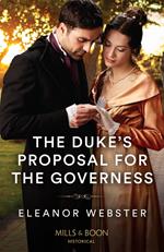 The Duke's Proposal For The Governess (Mills & Boon Historical)