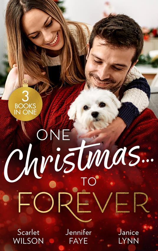 One Christmas…To Forever: A Family Made at Christmas / Snowbound with an Heiress / It Started at Christmas…