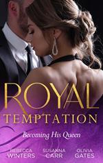 Royal Temptation: Becoming His Queen: Becoming the Prince's Wife (Princes of Europe) / Prince Hafiz's Only Vice / Temporarily His Princess