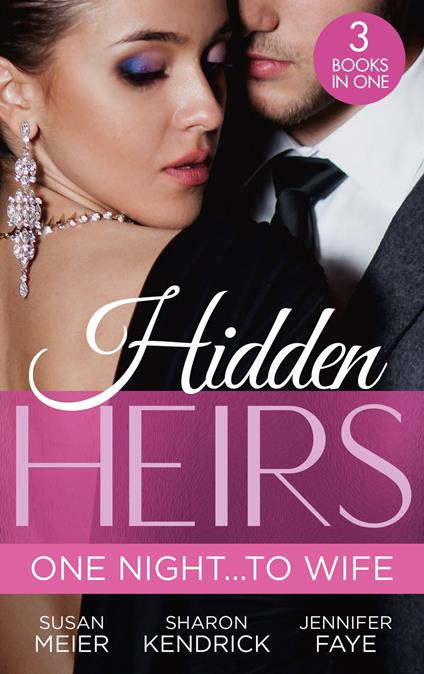 Hidden Heirs: One Night…To Wife: Pregnant with a Royal Baby! (The Princes of Xaviera) / Crowned for the Prince's Heir / Heiress's Royal Baby Bombshell