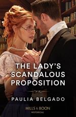 The Lady's Scandalous Proposition (Mills & Boon Historical)