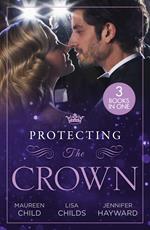 Protecting The Crown: To Kiss a King (Kings of California) / Royal Rescue / Claiming the Royal Innocent