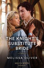The Knight's Substitute Bride (Brothers and Rivals, Book 2) (Mills & Boon Historical)