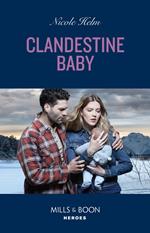Clandestine Baby (Covert Cowboy Soldiers, Book 6) (Mills & Boon Heroes)