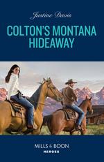 Colton's Montana Hideaway (The Coltons of New York, Book 10) (Mills & Boon Heroes)