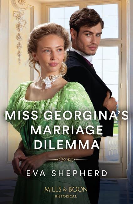 Miss Georgina's Marriage Dilemma (Rebellious Young Ladies, Book 3) (Mills & Boon Historical)