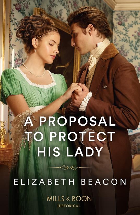 A Proposal To Protect His Lady (Mills & Boon Historical)