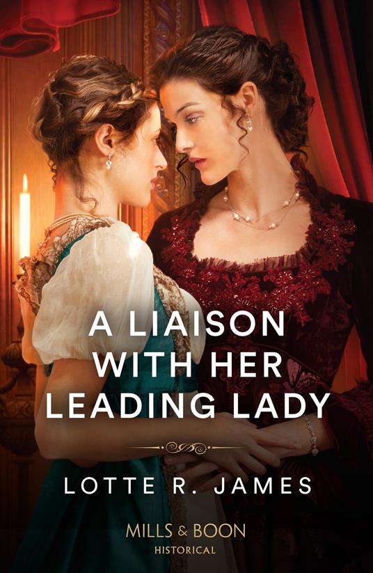 A Liaison With Her Leading Lady (Mills & Boon Historical)