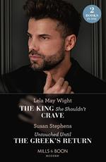 The King She Shouldn't Crave / Untouched Until The Greek's Return: The King She Shouldn't Crave / Untouched Until the Greek's Return (Mills & Boon Modern)
