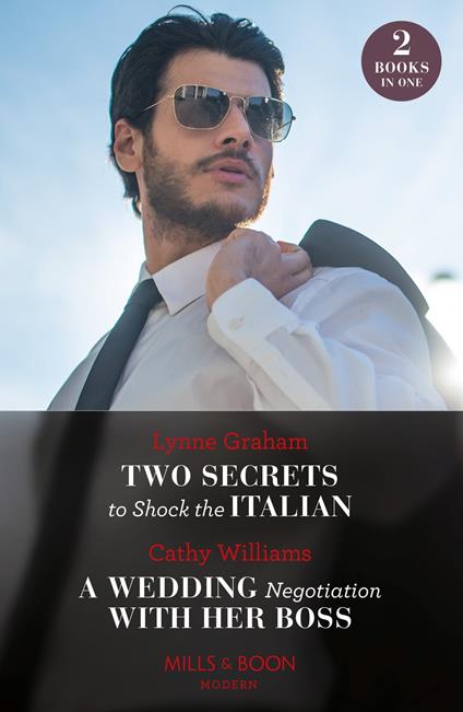 Two Secrets To Shock The Italian / A Wedding Negotiation With Her Boss (Mills & Boon Modern)