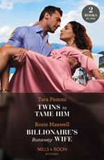 Twins To Tame Him / Billionaire's Runaway Wife: Twins to Tame Him (The Powerful Skalas Twins) / Billionaire's Runaway Wife (Mills & Boon Modern)