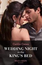 Wedding Night In The King's Bed (Mills & Boon Modern)