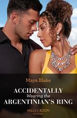 Accidentally Wearing The Argentinian's Ring (Diamonds of the Rich and Famous, Book 1) (Mills & Boon Modern)