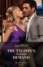 The Tycoon's Diamond Demand (A Diamond in the Rough, Book 3) (Mills & Boon Modern)