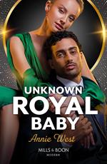 Unknown Royal Baby (Mills & Boon Modern)