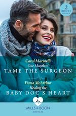 One Month To Tame The Surgeon / Healing The Baby Doc's Heart: One Month to Tame the Surgeon / Healing the Baby Doc's Heart (Mills & Boon Medical)