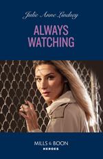 Always Watching (Beaumont Brothers Justice, Book 2) (Mills & Boon Heroes)