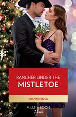 Rancher Under The Mistletoe (Kingsland Ranch, Book 4) (Mills & Boon Desire)
