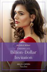 Cinderella's Billion-Dollar Invitation (If the Fairy Tale Fits…) (Mills & Boon True Love)