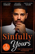 Sinfully Yours: The Convenient Husband: These Arms of Mine (Kimani Hotties) / His Innocent's Passionate Awakening / Guilty Pleasure